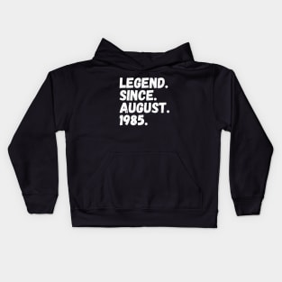 Legend Since August 1985 - Birthday Kids Hoodie